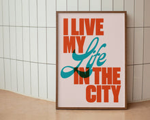 Load image into Gallery viewer, I Live My Life In The City Print