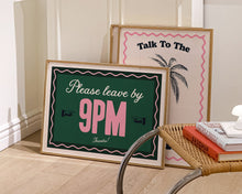 Load image into Gallery viewer, Please Leave By 9pm Print