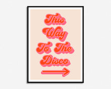 Load image into Gallery viewer, This Way To The Disco Print