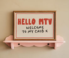 Load image into Gallery viewer, Hello MTV Welcome To My Crib Print
