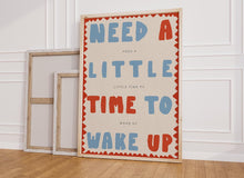 Load image into Gallery viewer, Need A Little Time To Wake Up Print
