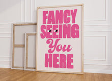 Load image into Gallery viewer, Fancy Seeing You Here Print
