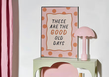Load image into Gallery viewer, These Are The Good Old Days Print
