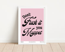 Load image into Gallery viewer, *Framed* Don&#39;t Fuck It You Muppet Lyrics Print
