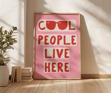 Load image into Gallery viewer, Cool People Live Here Print
