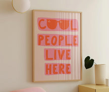 Load image into Gallery viewer, Cool People Live Here Print
