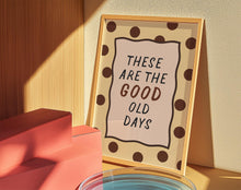 Load image into Gallery viewer, These Are The Good Old Days Print
