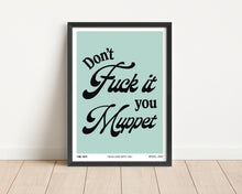 Load image into Gallery viewer, *Framed* Don&#39;t Fuck It You Muppet Lyrics Print
