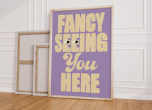 Load image into Gallery viewer, Fancy Seeing You Here Print
