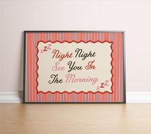 Load image into Gallery viewer, Night Night See You In The Morning Print
