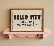 Load image into Gallery viewer, Hello MTV Welcome To My Crib Print
