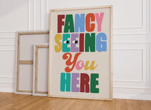 Load image into Gallery viewer, Fancy Seeing You Here Print
