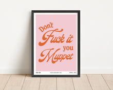 Load image into Gallery viewer, *Framed* Don&#39;t Fuck It You Muppet Lyrics Print
