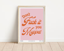 Load image into Gallery viewer, *Framed* Don&#39;t Fuck It You Muppet Lyrics Print
