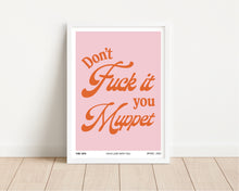 Load image into Gallery viewer, *Framed* Don&#39;t Fuck It You Muppet Lyrics Print
