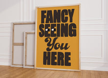 Load image into Gallery viewer, Fancy Seeing You Here Print
