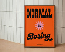 Load image into Gallery viewer, Normal Is Boring Print
