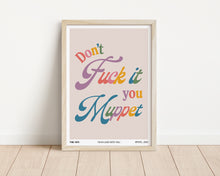 Load image into Gallery viewer, *Framed* Don&#39;t Fuck It You Muppet Lyrics Print
