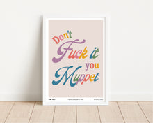 Load image into Gallery viewer, *Framed* Don&#39;t Fuck It You Muppet Lyrics Print
