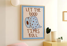 Load image into Gallery viewer, Let The Good Times Roll Print
