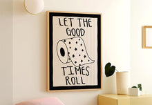 Load image into Gallery viewer, Let The Good Times Roll Print

