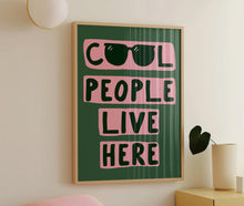 Load image into Gallery viewer, Cool People Live Here Print
