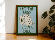 Load image into Gallery viewer, Let The Good Times Roll Print
