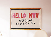 Load image into Gallery viewer, Hello MTV Welcome To My Crib Print

