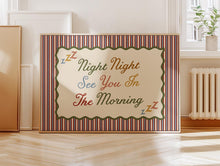 Load image into Gallery viewer, Night Night See You In The Morning Print
