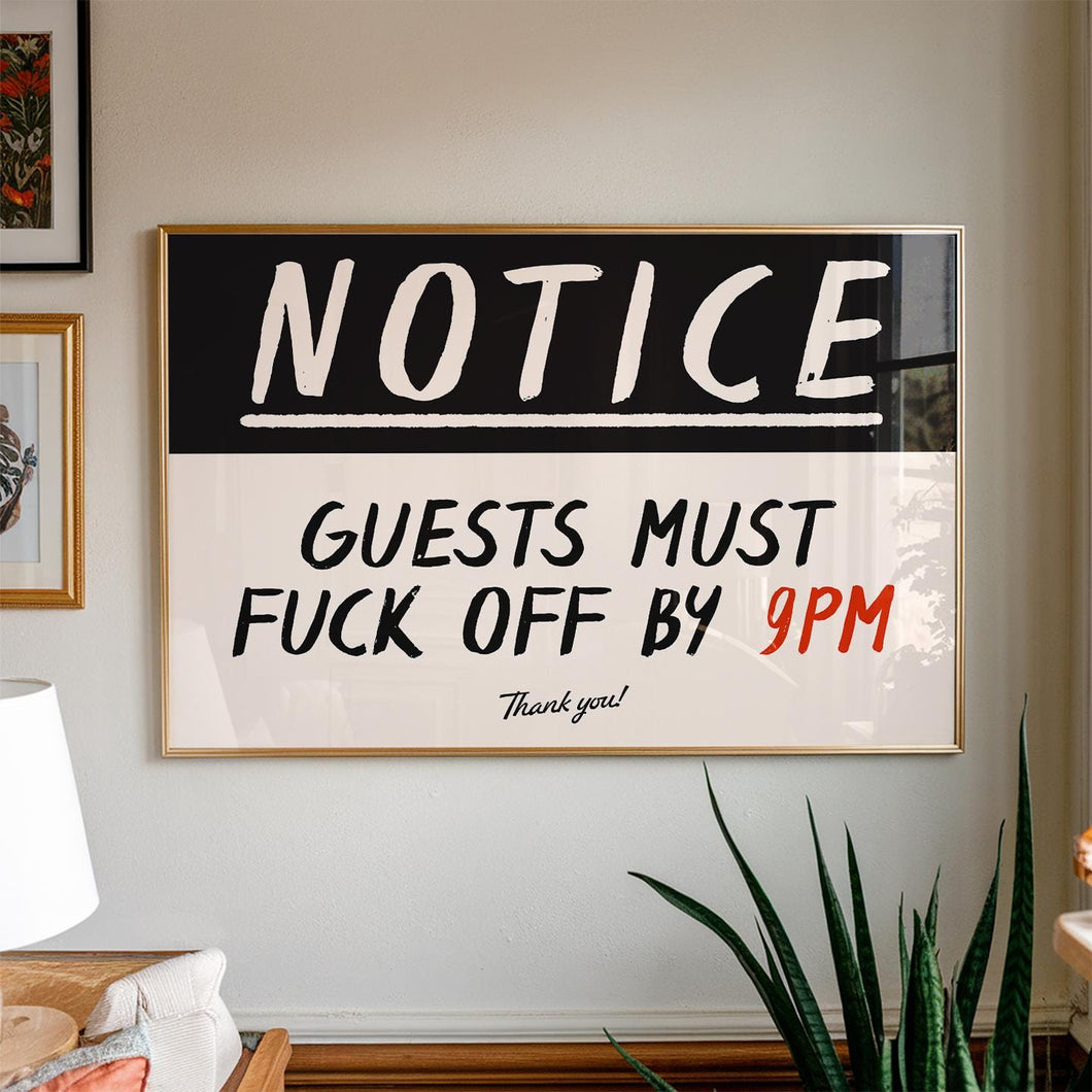 Notice Guests Must F*ck Off By 9pm Print