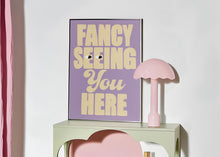 Load image into Gallery viewer, Fancy Seeing You Here Print
