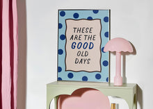 Load image into Gallery viewer, These Are The Good Old Days Print
