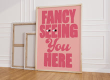 Load image into Gallery viewer, Fancy Seeing You Here Print
