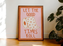 Load image into Gallery viewer, Let The Good Times Roll Print
