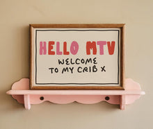 Load image into Gallery viewer, Hello MTV Welcome To My Crib Print

