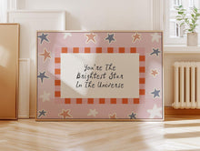 Load image into Gallery viewer, You&#39;re The Brightest Star In The Universe Print
