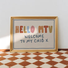 Load image into Gallery viewer, Hello MTV Welcome To My Crib Print
