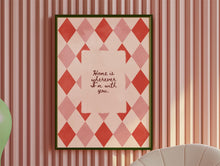 Load image into Gallery viewer, Home Is Wherever I&#39;m With You Print
