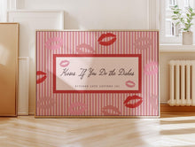 Load image into Gallery viewer, Kisses If You Do The Dishes Print
