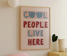 Load image into Gallery viewer, Cool People Live Here Print
