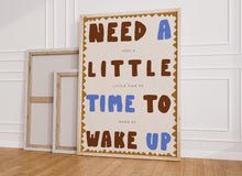 Load image into Gallery viewer, Need A Little Time To Wake Up Print
