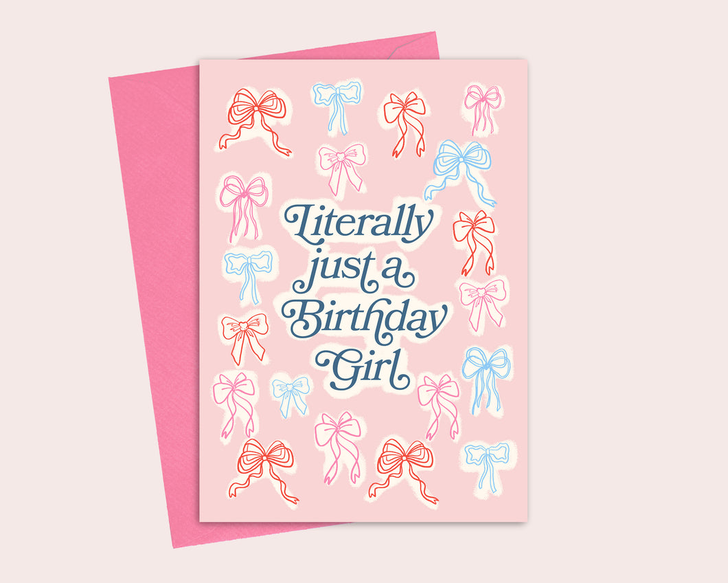 Literally Just A Birthday Girl Card