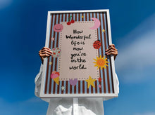 Load image into Gallery viewer, How Wonderful Life Is Print

