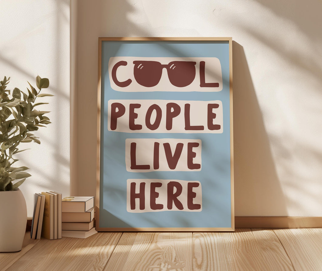 Cool People Live Here Print