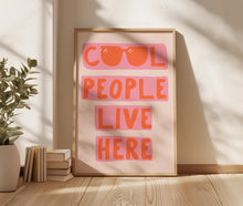 Load image into Gallery viewer, Cool People Live Here Print

