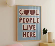 Load image into Gallery viewer, Cool People Live Here Print
