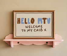 Load image into Gallery viewer, Hello MTV Welcome To My Crib Print
