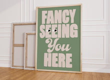 Load image into Gallery viewer, Fancy Seeing You Here Print
