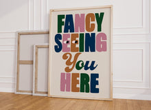 Load image into Gallery viewer, Fancy Seeing You Here Print
