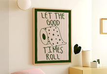 Load image into Gallery viewer, Let The Good Times Roll Print
